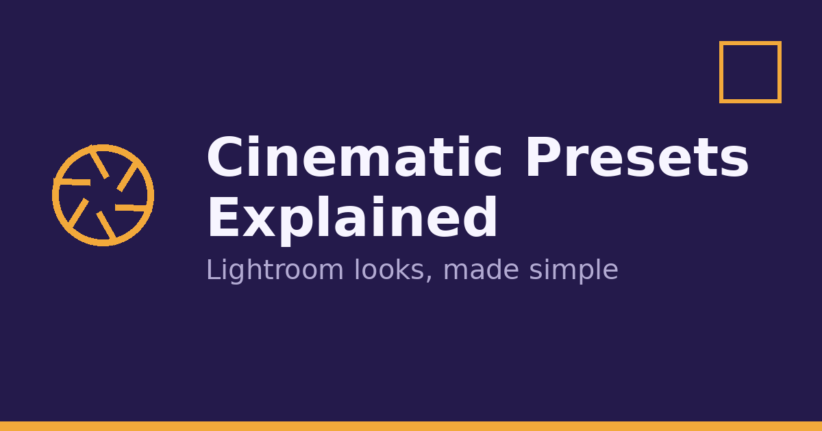 Lightroom Cinematic Presets Explained
