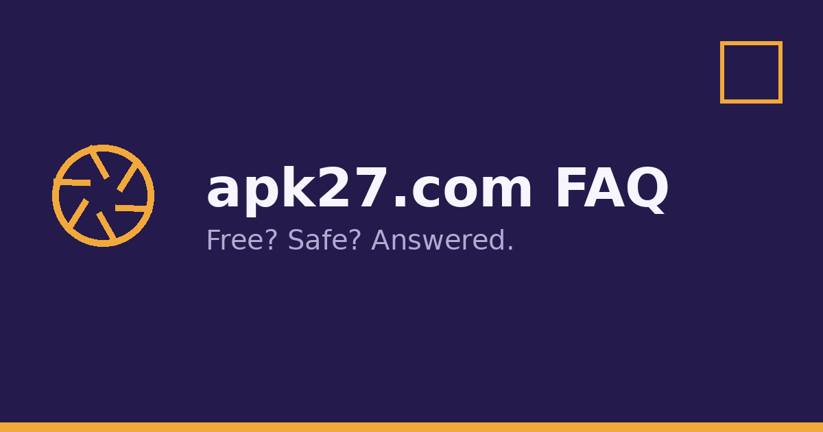 apk27.com FAQ: Is It Free, Is It Safe, and More