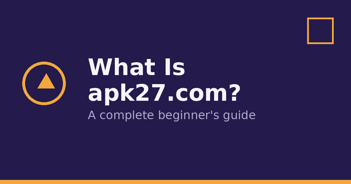 What Is apk27.com? A Complete Guide
